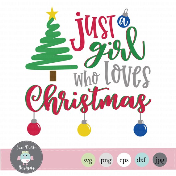 Download Just A Girl Who Loves Christmas Svg Christmas Cut Files Etsy