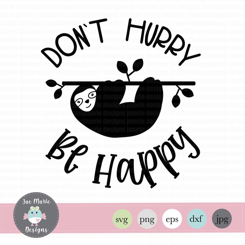 Dont Hurry Be Happy Svg Sloth Svg Sloth Svg Cut Files Funny | Etsy