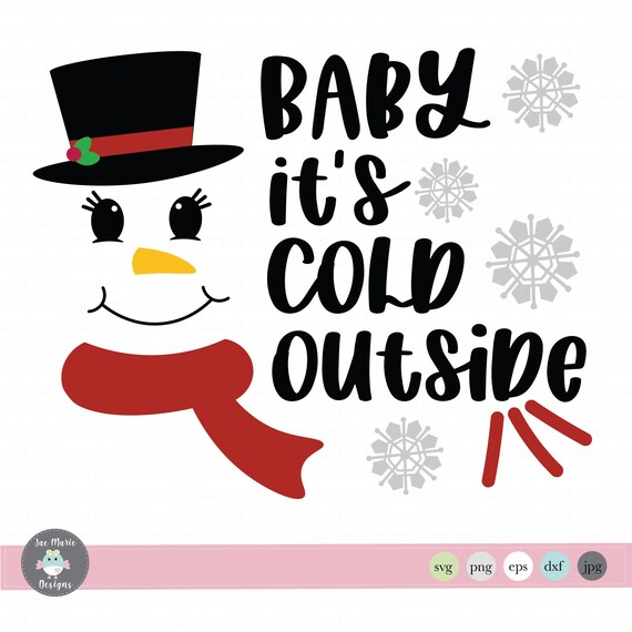 Download Baby Its Cold Outside Svg Snowman Svg Cute Snowman Svg Etsy
