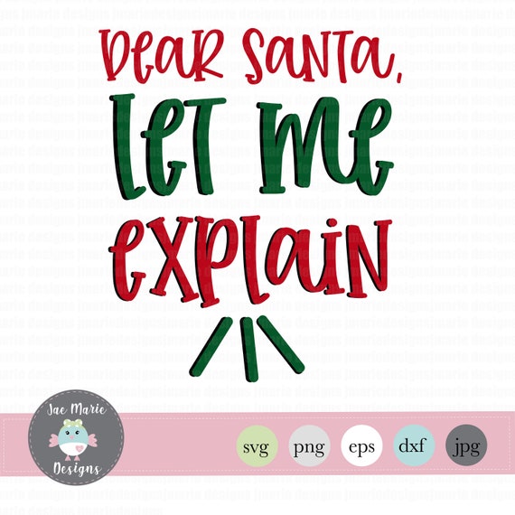 Download Free Dear Santa Let Me Explain Svg Christmas Svg Funny Holiday Etsy SVG DXF Cut File