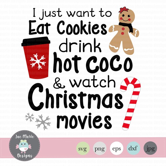 Download Free I Just Want To Drink Hot Coco And Watch Christmas Movies Svg Etsy SVG DXF Cut File