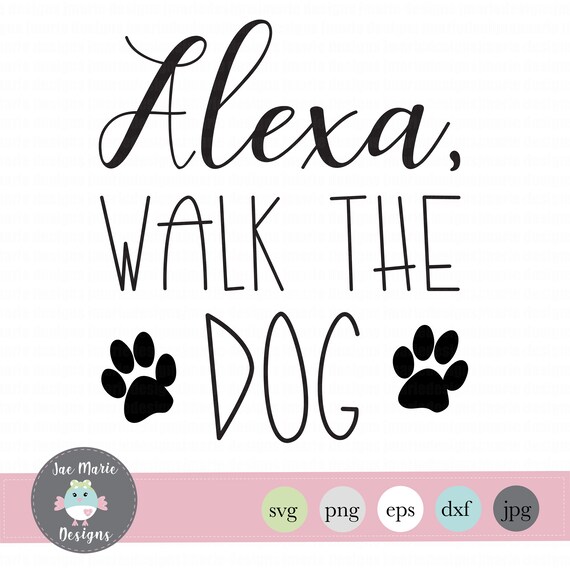 Download Alexa Walk The Dog Svg Funny Alexa Svg Dog Svg Dog Parent Etsy PSD Mockup Templates
