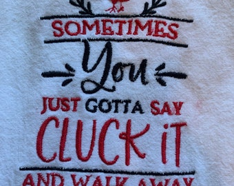 Cluck It Dish towel, Chicken Dish towel, Rooster Dish Towel, Snarky Kitchen Decor, Funny Kitchen Decor, Farmhouse Kitchen Decor,, Chicken