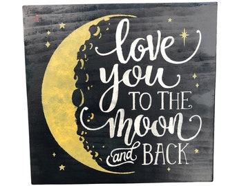 Love You to the Moon & Back Sign