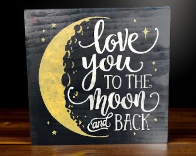 Love You to the Moon & Back Sign