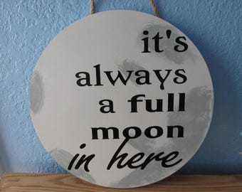 Full Moon Wood Sign: Funny Bathroom/Classroom Decor