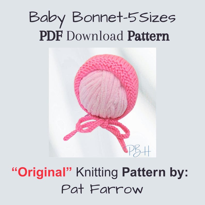 Puede incluir: Un gorro de beb&eacute; tejido en color rosa con un centro de lana rosa claro y cordones para atar. El texto dice: Baby Bonnet-5 Sizes, PDF Download Pattern, Original Knitting Pattern by: Pat Farrow. El dise&ntilde;o presenta un borde tejido y lazos.