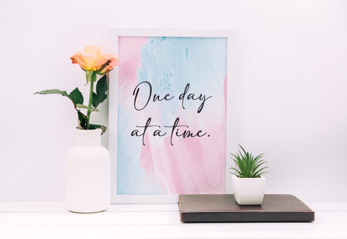 Printable one Day at A Time Quote Wall Art, Printable Typography Art