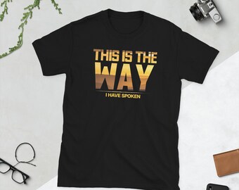 This is the way I talked Space Western Great Gift This Is The Way Shirt, Mandalorian Shirt, Disney Shirt, Galaxy Edge Shirt
