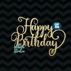 Happy Birthday svg, Birthday svg, dxf, png, cut files, Cake Topper svg, birthday svg for cricut and silhouette, birthday svg files