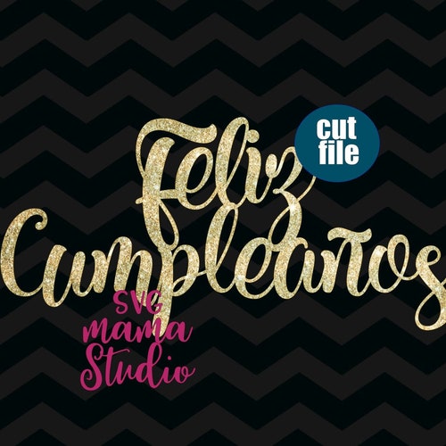 Feliz Cumpleanos Svg Cake Topper Svg Happy Birthday Svg Etsy 6147