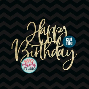 Cake topper svg, Birthday svg, dxf, png, instant download, Happy birthday svg, birthday svg for cricut and silhouette, birthday svg files