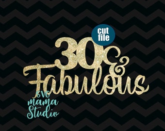 Cake topper svg, 30 and Fabulous svg, Birthday svg, dxf, png, instant download, birthday svg for cricut and silhouette, birthday svg files