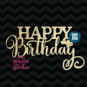 Happy Birthday svg, Birthday svg, dxf, png, cut files, Cake Topper svg, birthday svg for cricut and silhouette, birthday svg files