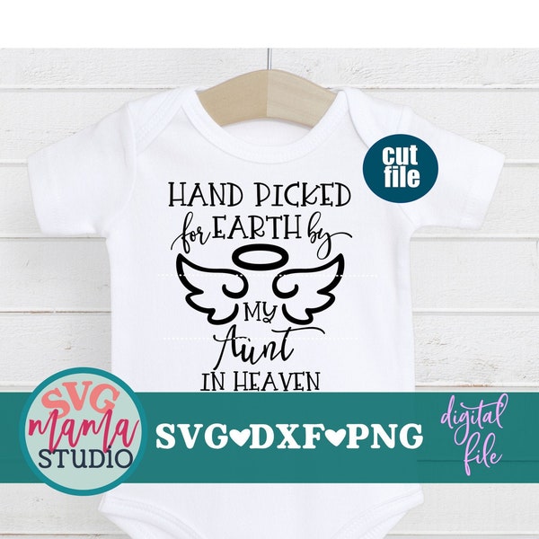 Hand picked for earth by my Aunt in Heaven svg, Newborn svg, dxf, png file, Baby svg file for cricut, Aunt svg, Auntie svg