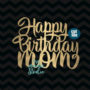 Kuchen Topper, Happy Birthday Mom svg, Geburtstags svg, dxf, png, sofort-Download, Mom svg für Cricut und Silhouette, Geburtstags-Svg-Dateien