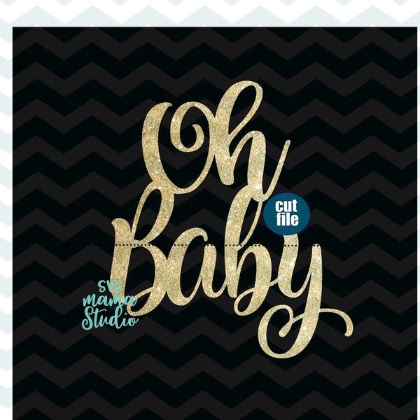 Oh Baby svg, Cake topper svg, Baby Shower svg, dxf, png, instant download, Baby svg for cricut and silhouette, Oh Baby svg, Gender Reveal