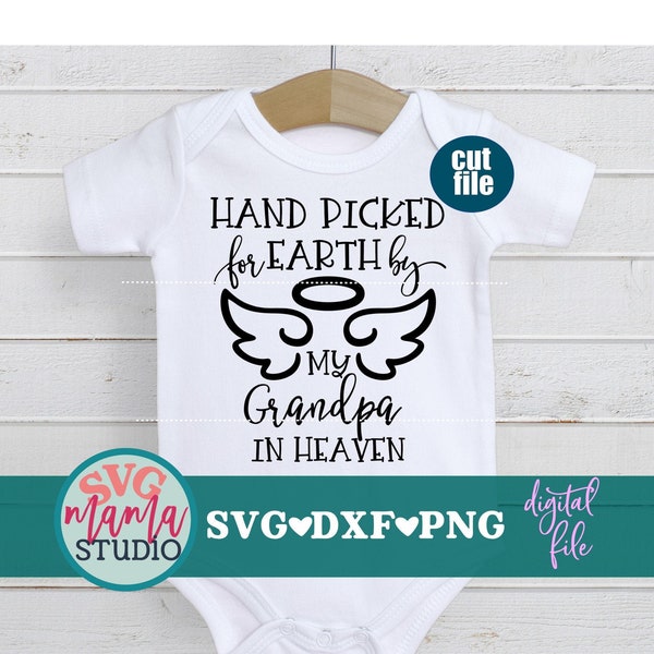 Hand picked for earth by my Grandpa in Heaven svg, Newborn svg, dxf, png file, Baby svg file for cricut, Grandpa svg, Grandfather