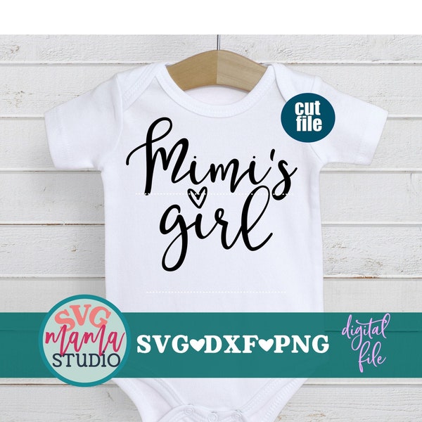 Mimi svg - Mimi's Girl svg, Baby svg, dxf, png file, Baby Girl svg, Newborn svg, Ain't no Mimi like the one I got svg