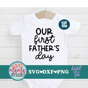 First Father&#39;s Day svg - Baby svg, Newborn svg, dxf, png file, Baby Girl svg, Baby Boy svg