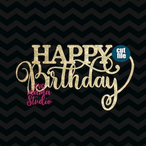 Happy Birthday svg, Birthday svg, dxf, png, cut files, Cake Topper svg, birthday svg for cricut and silhouette, birthday svg files
