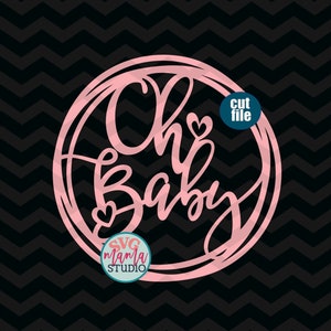 Oh Baby svg, Cake topper svg, Baby svg, It&#39;s a Girl svg, dxf, png, Baby Girl svg for cricut and silhouette, Baby svg files