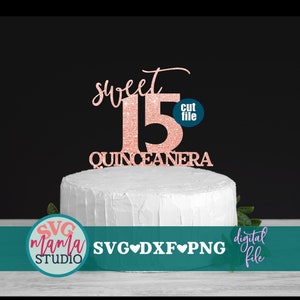 Cake topper svg - Sweet 15 Quinceanera svg, 15th Birthday svg, dxf, png, Quinceañera svg, Quinceaños svg