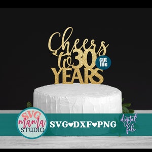 30e verjaardag svg, Cheers to 30 years svg, taarttopper svg, dxf, png-bestand, 30e verjaardag svg, 30e huwelijksverjaardag