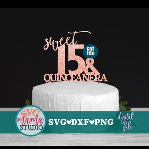 Cake topper svg - Sweet 15 & Quinceanera svg, 15th Birthday svg, dxf, png, fifteenth birthday svg, Quinceañera svg, Quinceaños svg