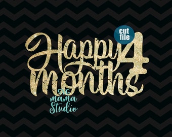 Cake topper SVG - Baby svg - Happy 4 months svg, 4th month svg, dxf, png, birthday svg for cricut and silhouette