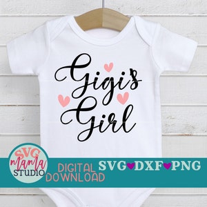 Gigi svg - Baby girl svg, Baby svg, dxf, png file, Gigi&#39;s Girl svg, Grandma svg for cricut and silhouette, Baby svg files