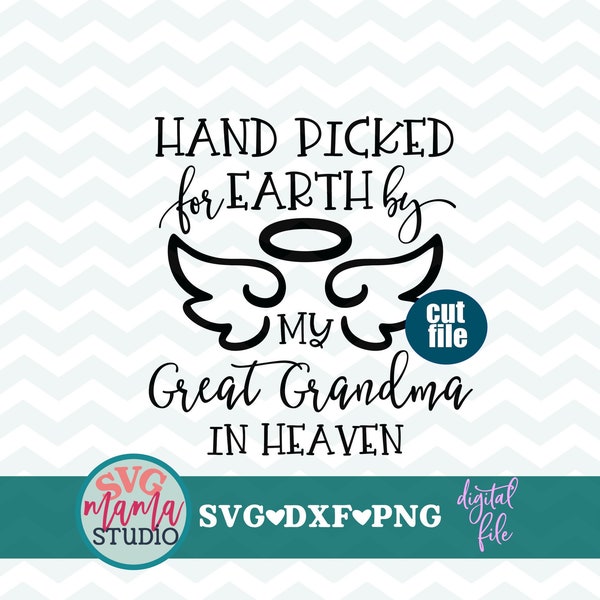 Great Grandma svg - Hand picked for earth by my Great Grandma in Heaven svg, Newborn svg, dxf, png file, Baby svg file for cricut