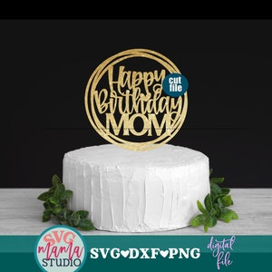 Arquivo svg de topo de bolo - Mãe svg - Feliz aniversário, mãe svg, Feliz aniversário svg, Aniversário svg, dxf, png, Mãe svg