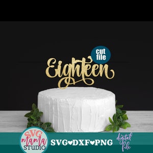 Eighteen svg - Happy 18th Birthday svg, Cake topper svg, 18th Birthday svg, dxf, png, eighteen svg, 18 svg