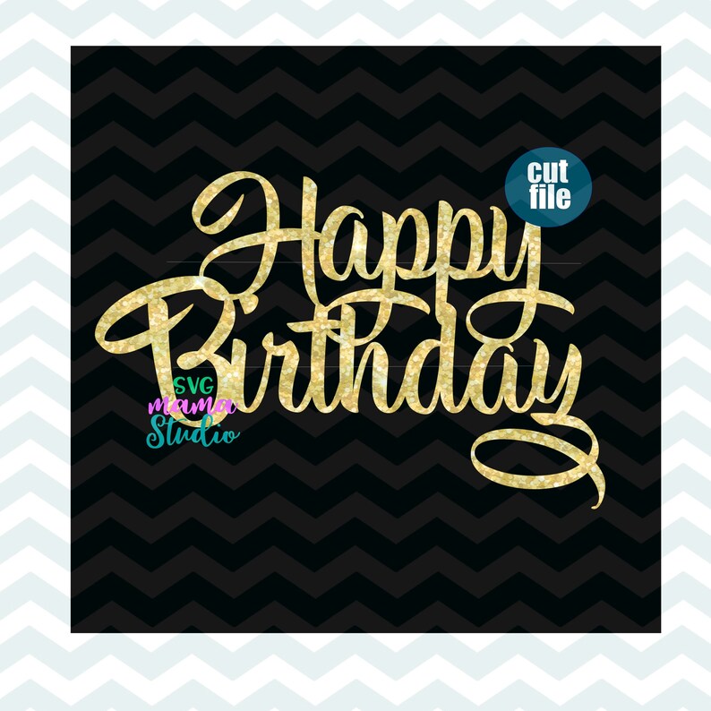 Download Birthday Svg Birthday Svg For Cricut And Silhouette Dxf Png Cake Topper Svg Happy Birthday Svg Instant Download Birthday Svg Files Clip Art Art Collectibles