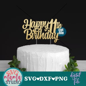 11th Birthday svg - 11th Birthday Cake Topper svg file, dxf file, png file, digital download, birthday svg for cricut and silhouette