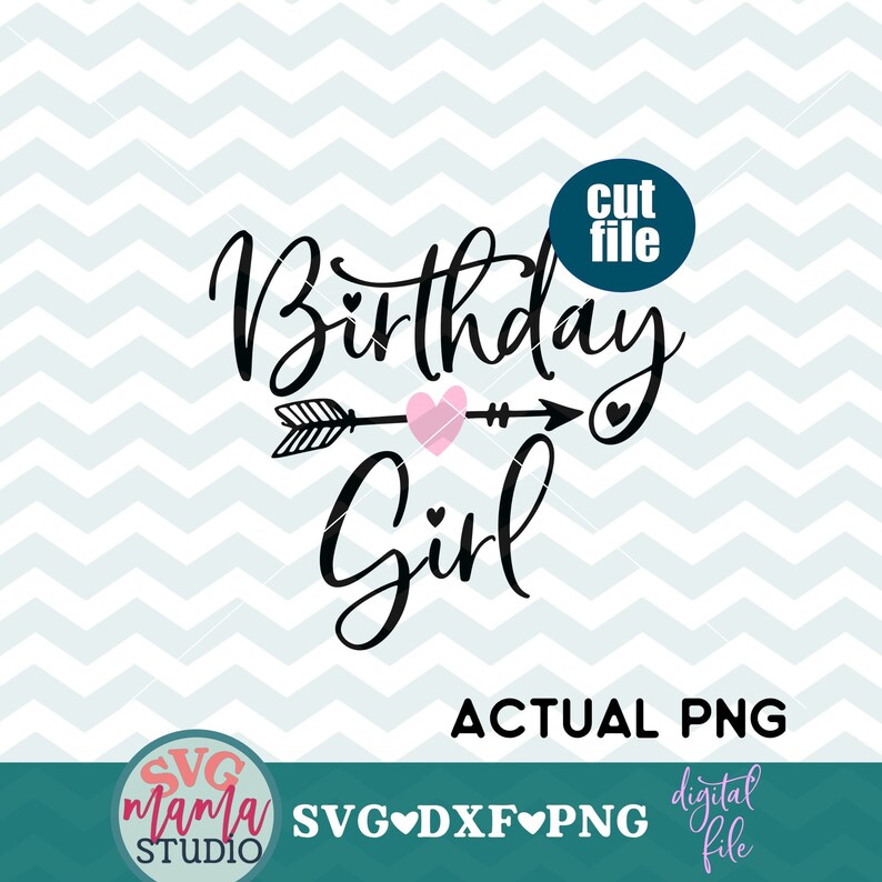 May include: Black and white graphic design with the text "Birthday Girl" and an arrow with a pink heart. The text "cut file" is in a circle at the top of the design.