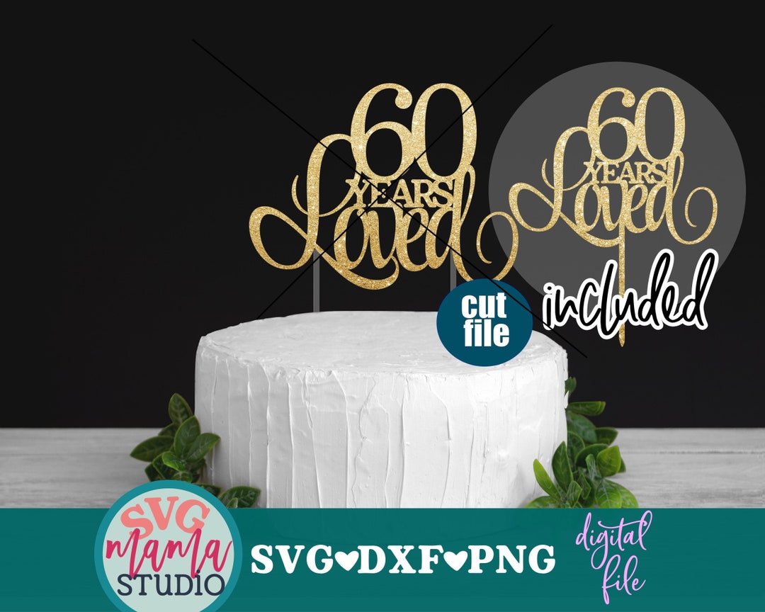 60th Birthday Svg, 60 Years Loved Svg, Anniversary Svg, Cheers to 60