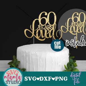 60° compleanno svg, 60 anni amato svg, anniversario svg, brindisi ai 60 anni svg, cake topper svg, dxf, file png, 60° anniversario di matrimonio