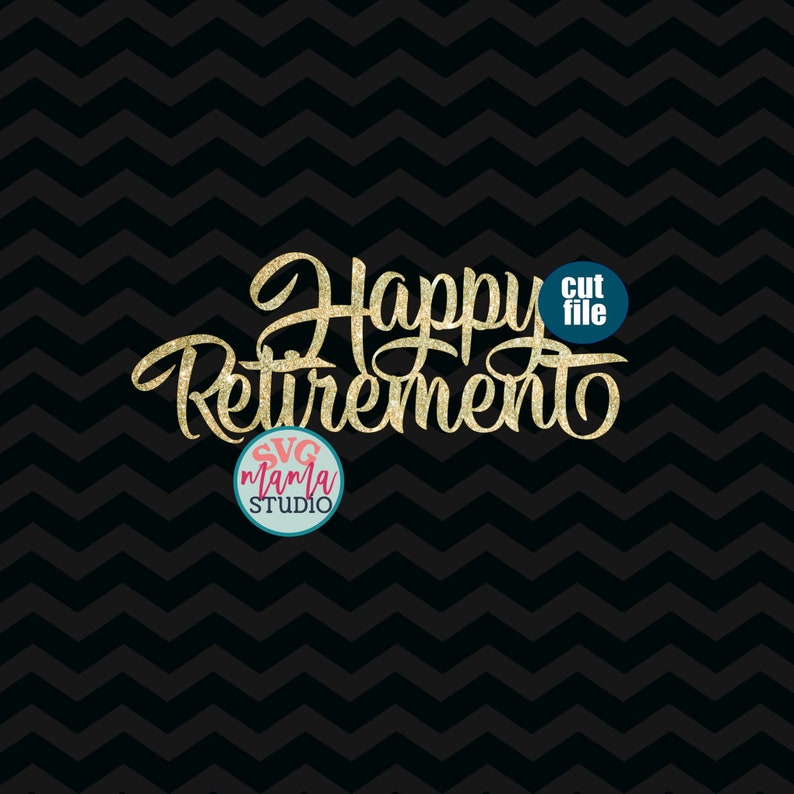 Free Free 332 Happy Retirement Cake Topper Svg Free SVG PNG EPS DXF File
