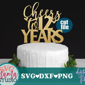 12e verjaardag svg, Cheers to 12 years svg, taarttopper svg, dxf, png-bestand, 12e verjaardag svg, 12e huwelijksverjaardag