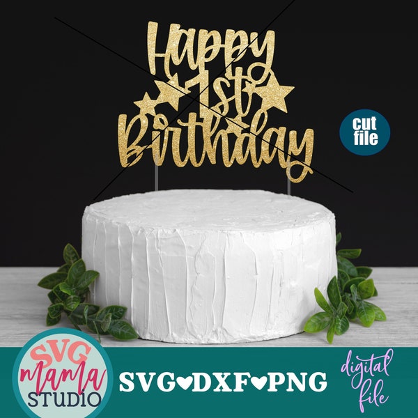 Cake topper svg, Happy 1st Birthday svg, Birthday svg, dxf, png, First birthday svg for cricut and silhouette, 1st birthday svg files