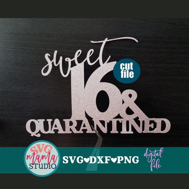 Sweet 16 and Quarantined svg Cake topper svg 16th Birthday ...