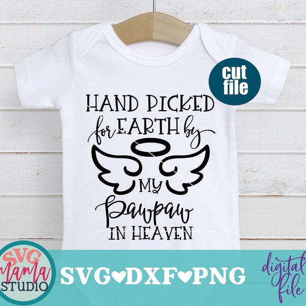 Pawpaw svg - Hand picked for earth by my Pawpaw in Heaven svg, Newborn svg, dxf, png file, Baby svg file for cricut, Grandpa svg, Pawpaw