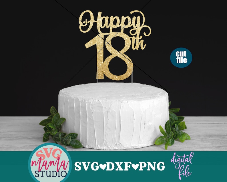 Happy 18th Birthday Svg, Cake Topper Svg, Birthday Svg, Dxf, Png, 18th ...