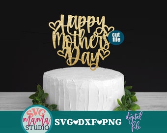 Happy Mother's Day svg, Cake Topper svg - Mother's Day svg, dxf, png file, instant download, Mother svg, mom svg, momlife svg