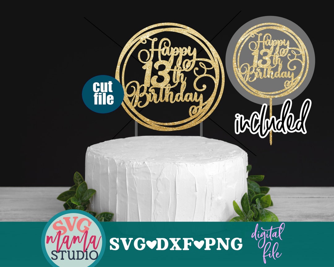 13th Birthday Svg, Cake Topper Svg, Happy 13th Birthday Svg, Dxf File ...