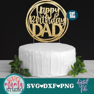 Cake Topper svg, Happy Birthday Dad svg, Geburtstags svg, Dxf, png, sofort-Download, Dad svg für Cricut und Silhouette, Geburtstags-Svg-Dateien