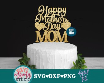 Happy Mother's Day svg, Mom svg, Cake Topper svg - Mother's Day svg, dxf, png file, instant download, Mom svg files