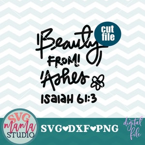 Beauty From Ashes svg - Christian svg - Bible Verse Svg - Scripture svg, dxf, png file, Handwritten svg files, Spiritual svg,